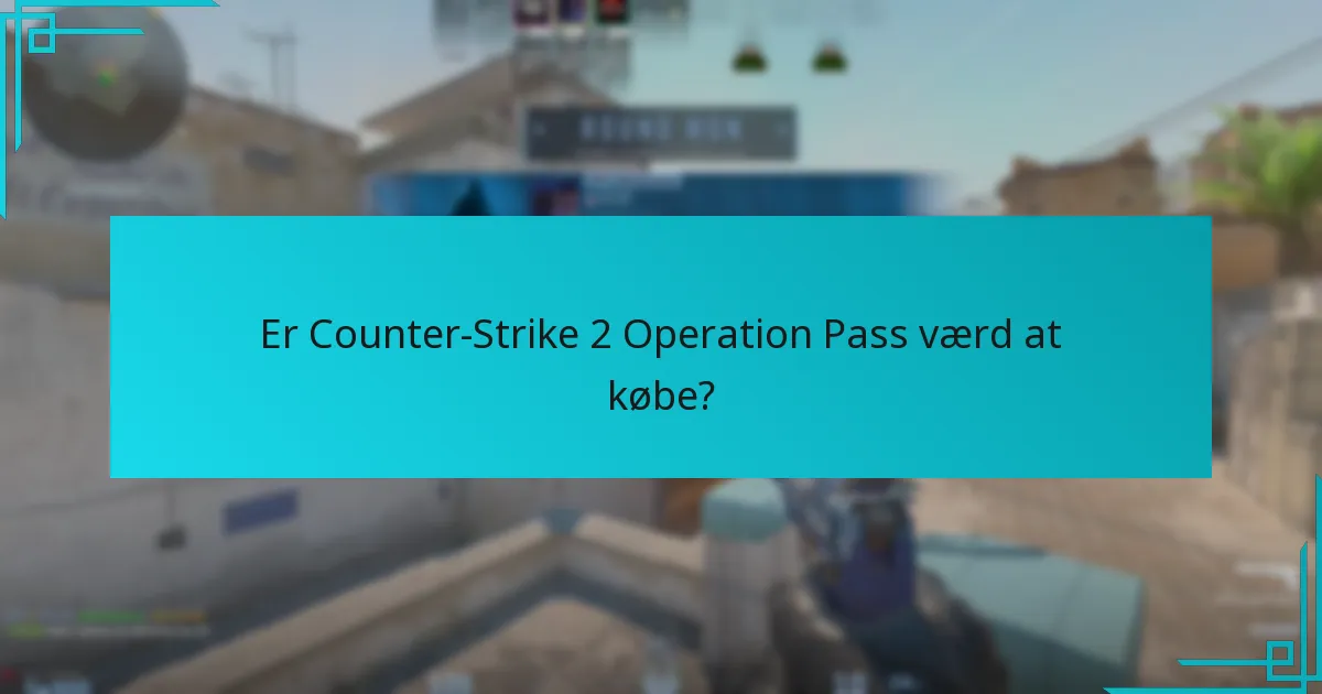 Hvordan kan spillere maksimere deres belønninger i Counter-Strike 2 Operation Pass?
