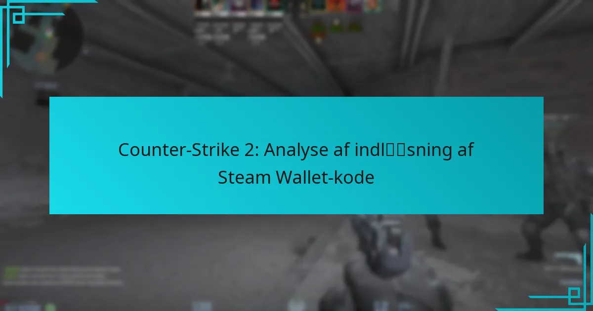 Counter-Strike 2: Analyse af indløsning af Steam Wallet-kode