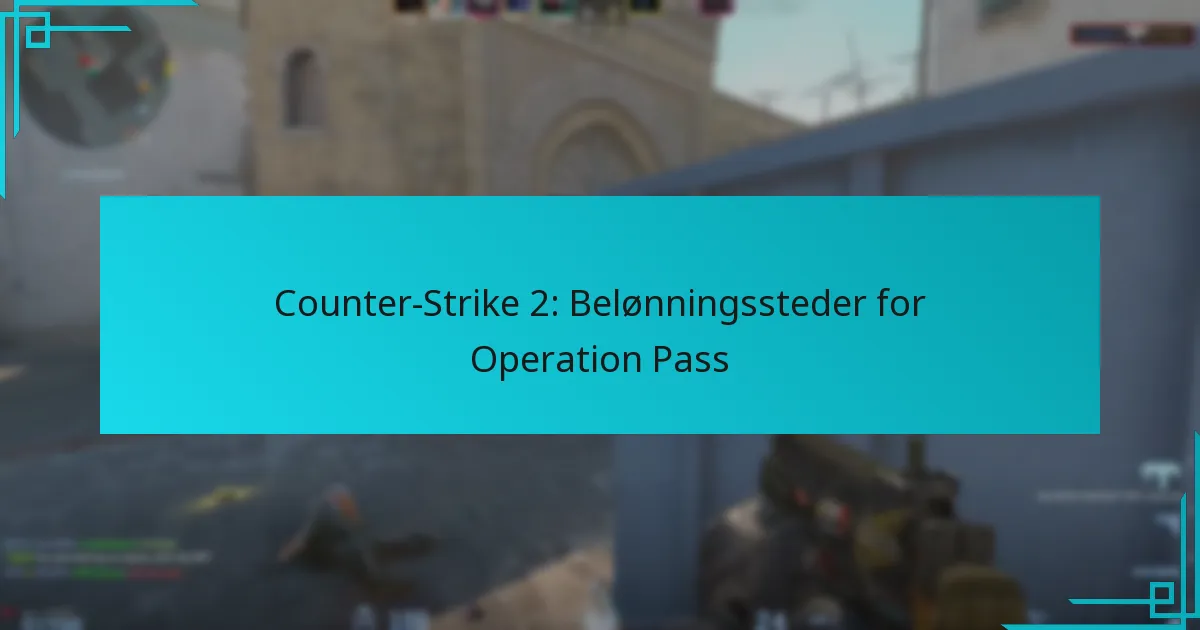Counter-Strike 2: Belønningssteder for Operation Pass
