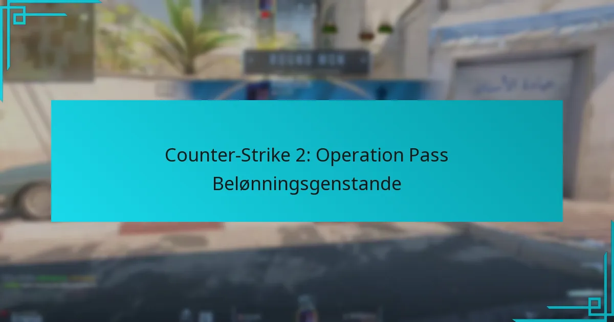 Counter-Strike 2: Operation Pass Belønningsgenstande