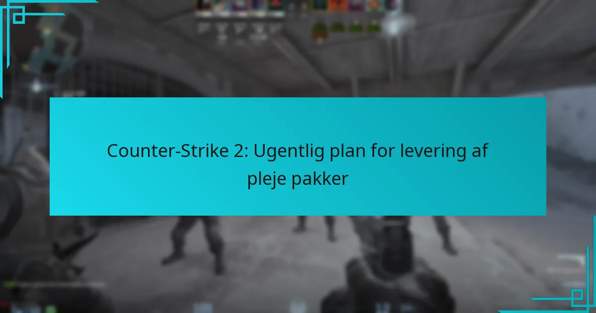 Counter-Strike 2: Ugentlig plan for levering af pleje pakker