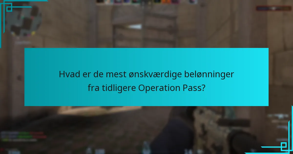 Hvad er de mest ønskværdige belønninger fra tidligere Operation Pass?