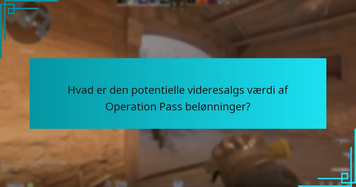 Hvad er den potentielle videresalgs værdi af Operation Pass belønninger?