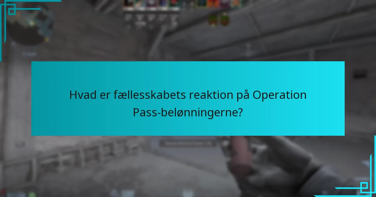 Hvad er fællesskabets reaktion på Operation Pass-belønningerne?