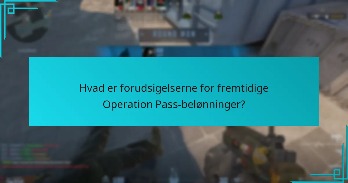 Hvad er forudsigelserne for fremtidige Operation Pass-belønninger?