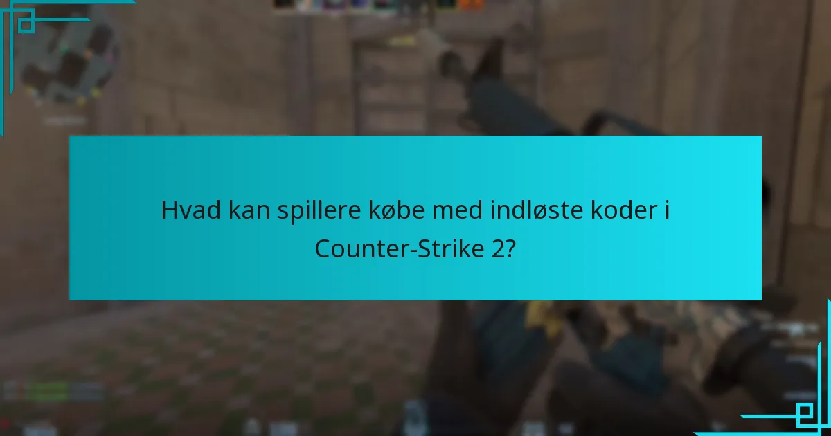 Hvad kan spillere købe med indløste koder i Counter-Strike 2?