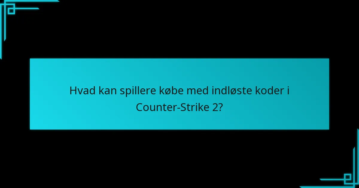 Hvilke seneste opdateringer påvirker indløsning af Steam Wallet-koder i Counter-Strike 2?