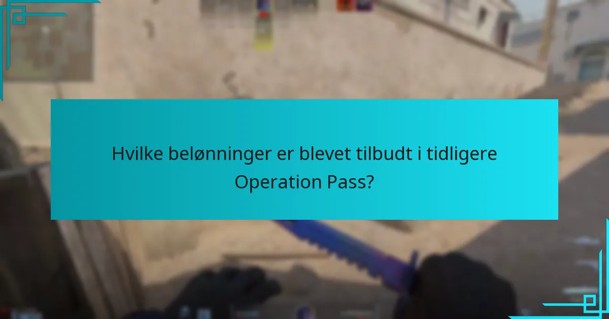 Hvilke belønninger er blevet tilbudt i tidligere Operation Pass?