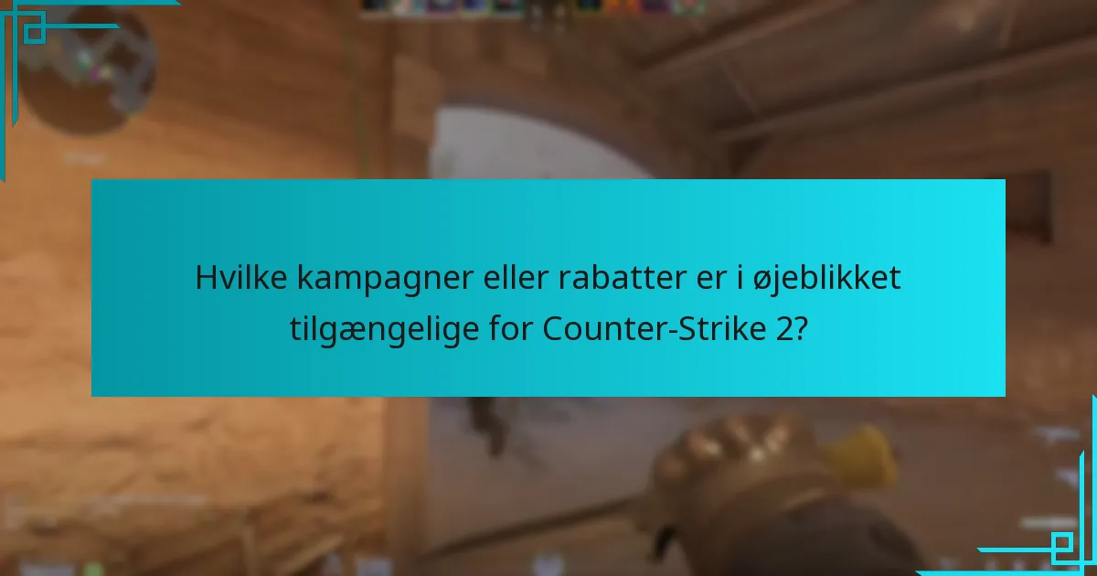 Hvilke kampagner eller rabatter er i øjeblikket tilgængelige for Counter-Strike 2?