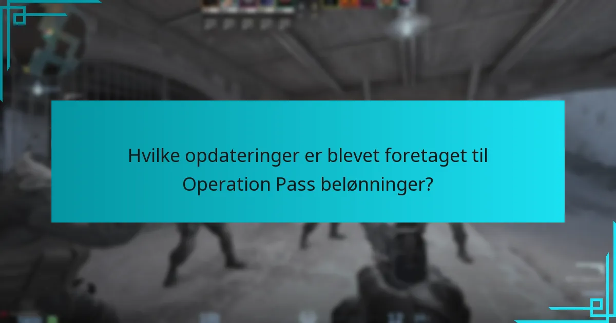 Hvilke opdateringer er blevet foretaget til Operation Pass belønninger?