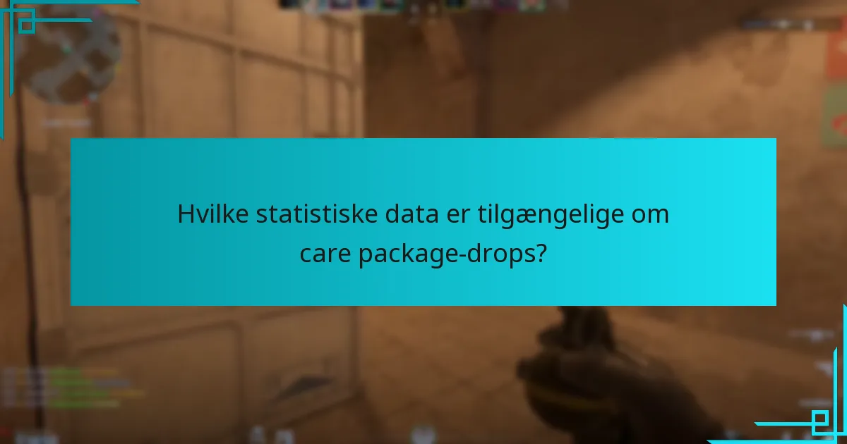 Hvilke statistiske data er tilgængelige om care package-drops?