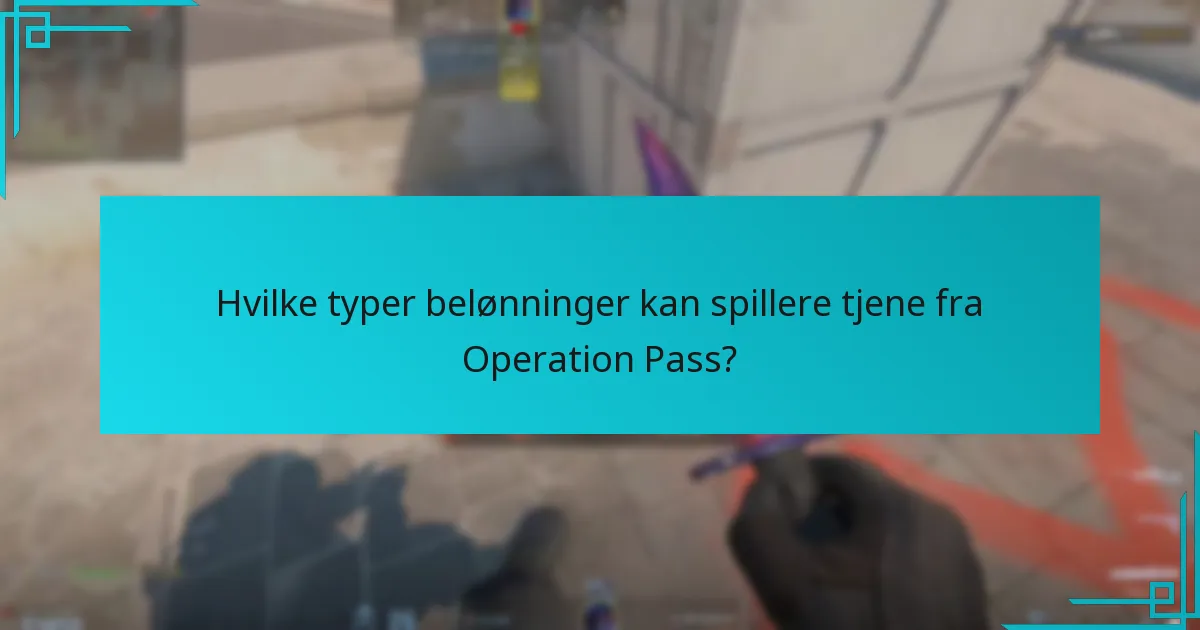 Hvilke typer belønninger kan spillere tjene fra Operation Pass?