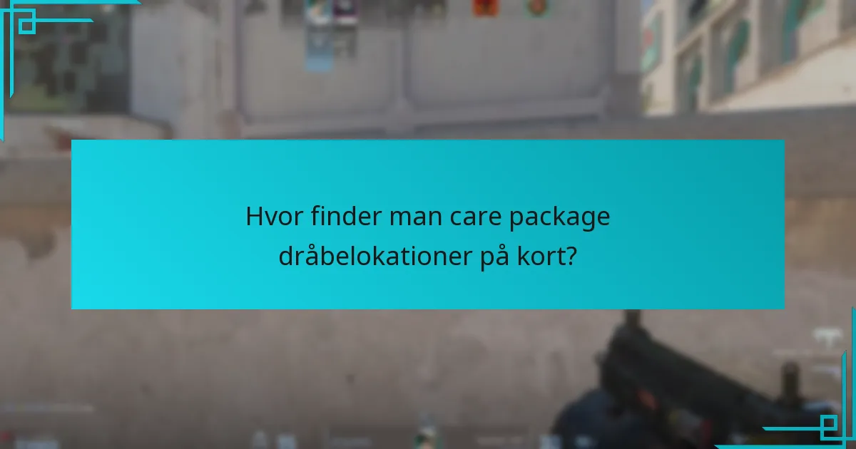 Hvornår er care package dråber mest fordelagtige?