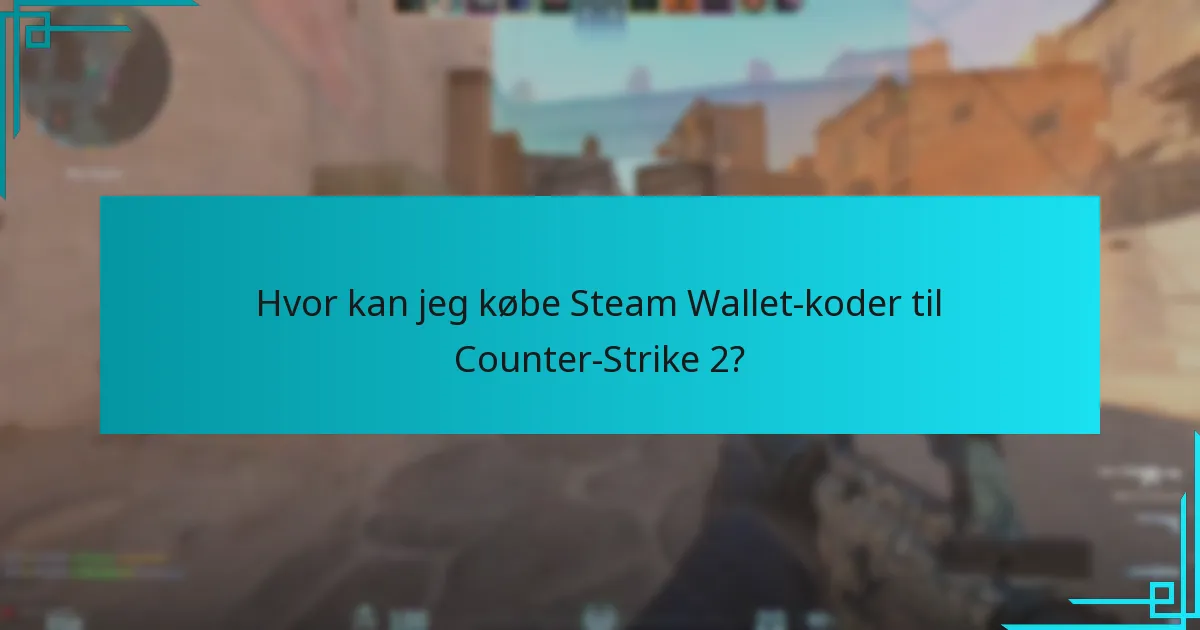 Hvor kan jeg købe Steam Wallet-koder til Counter-Strike 2?