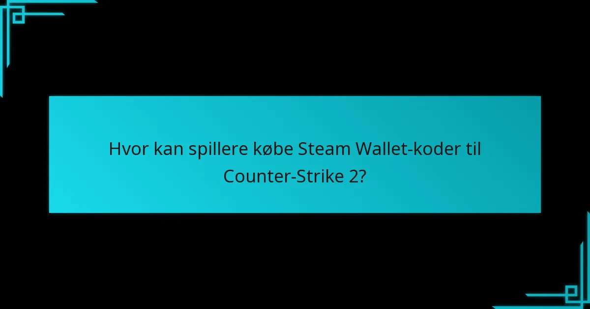Hvad kan spillere købe med indløste Steam Wallet-koder i Counter-Strike 2?