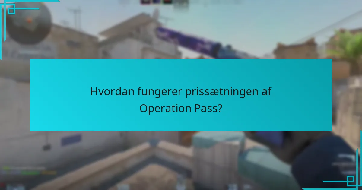 Hvordan fungerer prissætningen af Operation Pass?