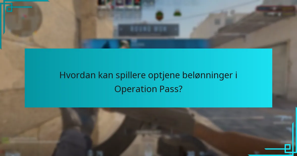 Hvordan kan spillere optjene belønninger i Operation Pass?