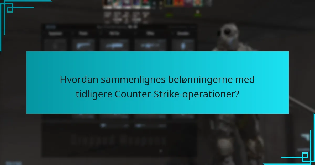 Hvordan sammenlignes belønningerne med tidligere Counter-Strike-operationer?