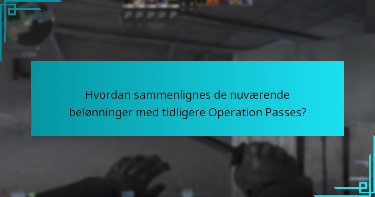 Hvordan sammenlignes de nuværende belønninger med tidligere Operation Passes?