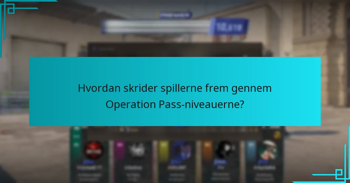 Hvordan skrider spillerne frem gennem Operation Pass-niveauerne?